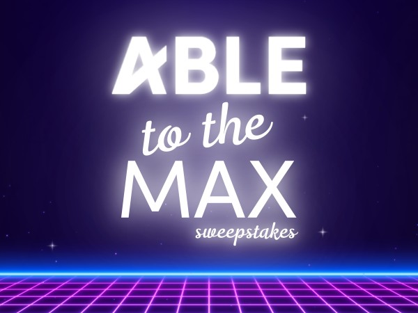 https://www.ablenow.com/uploads/articles/ABLE_to_the_Max_Promo_Blog_1000x750_B_1-min.jpg